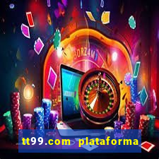 tt99.com plataforma de jogos